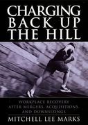 charging back up the hill: workplace recovery after mergers, acquisitions and downsizings (en Inglés)