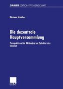 Die dezentrale Hauptversammlung: Perspektiven für Aktionäre im Zeitalter des Internet (German Edition) (in German)