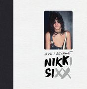 The First 21: How i Became Nikki Sixx 