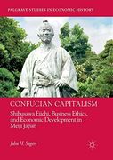 Confucian Capitalism: Shibusawa Eiichi, Business Ethics, and Economic Development in Meiji Japan (Palgrave Studies in Economic History) (en Inglés)