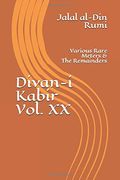 Divan-I Kabir, Volume xx: Various Rare Meters & the Remainders 