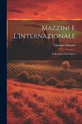 Mazzini e L'internazionale: Dalla Roma del Popolo (en Inglés)