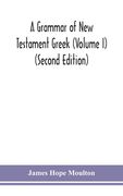 A grammar of New Testament Greek (Volume I) (Second Edition)