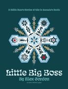 Little Big Boss: A Métis Man's Stories of Life in Canada's Arctic (en Inglés)