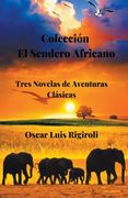 Colección El Sendero Africano- Tres Novelas de Aventuras Clásicas (en Inglés)