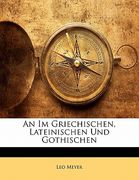 An Im Griechischen, Lateinischen Und Gothischen (en Alemán)