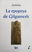 La Epopeya de Gilgamesh. Anónimo