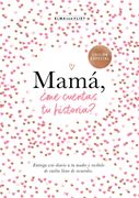 Mamá, ¿me cuentas tu historia? (edición oficial) (¿Me cuentas tu historia? 1)