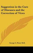 suggestion in the cure of diseases and the correction of vices