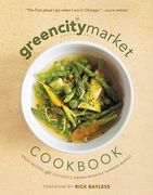 The Green City Market Cookbook: Great Recipes From Chicago's Award-Winning Farmers Market (en Inglés)