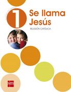 Religión 1° Basico (se Llama Jesús) (Sm) - Ediciones Sm - Ediciones Sm