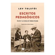 Escritos Pedagógicos. Tolstói y la Escuela de Yásnaia Poliana