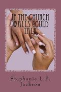 If The Church Walls Could Talk: Forbidden Matters of the Heart Volume 2 (en Inglés)