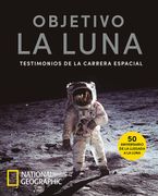 Objetivo la Luna. Testimonios de la carrera espacial - National Geographic