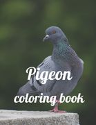 Pigeon Coloring Book: A Coloring Book of 35 Unique Stress Relief Pigeon Coloring Book Designs Paperback