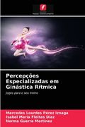Percepções Especializadas em Ginástica Rítmica: Jogos Para o seu Treino (en Portugués)