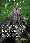 A Greenhorn Naturalist in Borneo (en Inglés)