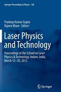 Laser Physics and Technology: Proceedings of the School on Laser Physics & Technology, Indore, India, March 12-30, 2012 (en Inglés)