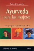 Ayurveda Para Las Mujeres: Una Guía Para La Vitalidad Y La Salud