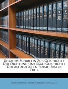 Uhlands Schriften Zur Geschichte Der Dichtung Und Sage: Geschichte Der Altdeutschen Poesie, Erster Theil (en Alemán)