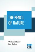 The Pencil of Nature (en Inglés)