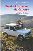 Road trip au Coeur du Caucase: Arménie - Géorgie (en Francés)