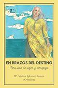 En Brazos del Destino. Una Vida de Viajes y Desapego