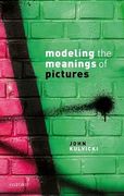 Modeling the Meanings of Pictures: Depiction and the Philosophy of Language (en Inglés)