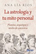 La astrología y tu mito personal. Planetas arquetipos y niveles de conciencia