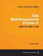 das wohltemperierte klavier ii. for solo piano - bwv 870-893 (1740) (en Inglés)