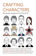 Crafting Characters: Character Analysis For Film & TV: : Character Analysis For Film & TV (en Inglés)