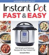 Instant pot Fast & Easy: 100 Simple and Delicious Recipes for Your Instant pot 