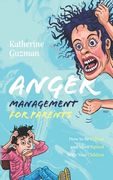 Anger Management for Parents: How to Be Calmer and More Patient With Your Children (en Inglés)