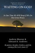 Waiting on God!: In Due Time We Will Reap If We Do Not Grow Weary (en Inglés)