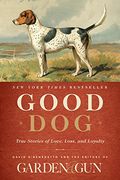 Good Dog: True Stories of Love, Loss, and Loyalty (en Inglés)