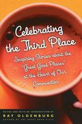 celebrating the third place,inspiring stories about the great good places at the heart of our communities (en Inglés)