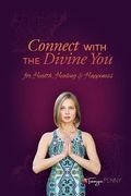Connect with the Divine You: For Health, Healing & Happiness (en Anglais)