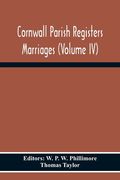 Cornwall Parish Registers Marriages (Volume Iv) (en Inglés)