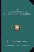 the hellenic origins of christian asceticism (1916)