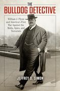 The Bulldog Detective: William j. Flynn and America's First war Against the Mafia, Spies, and Terrorists (en Inglés)