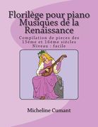 Florilege pour piano-Musique de la Renaissance: Compilation de pieces des 15eme et 16eme siecles (in French)