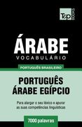 Vocabulário Português Brasileiro-Árabe - 7000 palavras: Árabe Egípcio (en Portugués)