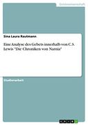 Eine Analyse des Gebets Innerhalb von C. S. Lewis "Die Chroniken von Narnia" (en Alemán)