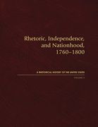 Rhetoric, Independence, and Nationhood, 1760-1800, Volume II (en Inglés)