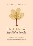 The 4 Habits of Joy-Filled People: 15 Minute Brain Science Hacks to a More Connected and Satisfying Life 