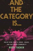 And the Category Is…: Inside new York’S Vogue, House, and Ballroom Community 