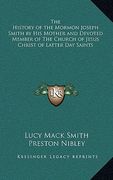 the history of the mormon joseph smith by his mother and devoted member of the church of jesus christ of latter day saints (en Inglés)