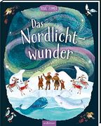 Das Nordlichtwunder: Bilderbuch Geschenk für Skandinavien-Liebhaber & zu Weihnachten, für Kinder ab 3 Jahren (en Alemán)