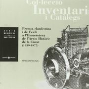 PREMSA CLANDESTINA I DE L'EXILI (Inventaris i catalegs/Arxiu municipal Barcelona) (in Spanish)