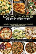 Low Carb Rezepte: Mit Gesunder Ernährung die Fettverbrennung Beschleunigen und Einfach Abnehmen Inklusive Nährwertangaben (Das low Carb Vegan Kochbuch. - Schnell und Gesund Abnehmen mit low Carb) (en Alemán)